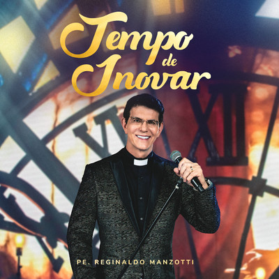 アルバム/Tempo De Inovar (Ao Vivo)/Padre Reginaldo Manzotti