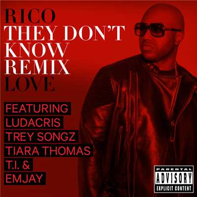 シングル/They Don't Know (Explicit) (featuring Ludacris, Trey Songz, Tiara Thomas, T.I., Emjay／Remix)/リコ・ラヴ