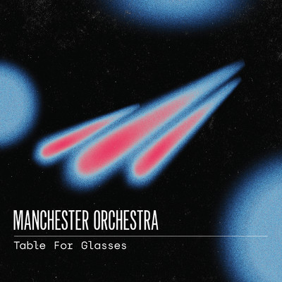 シングル/Table For Glasses/Manchester Orchestra