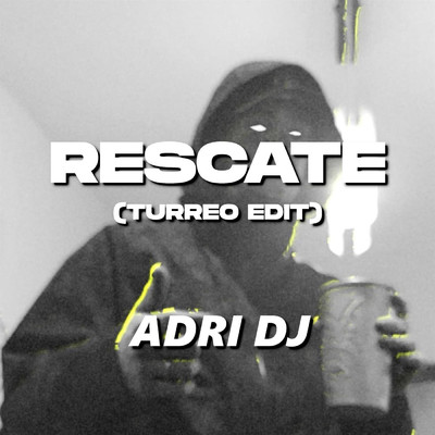 Rescate (Turreo Edit)/Adri DJ