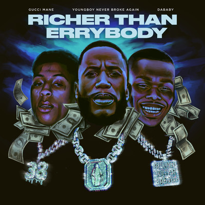 Richer Than Errybody (feat. YoungBoy Never Broke Again & DaBaby)/Gucci Mane