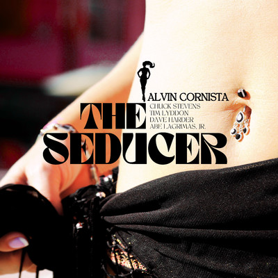 The Seducer (feat. Chuck Stevens, Abe Lagrimas, Jr., Tim Lyddon & Dave Harder)/Alvin Cornista