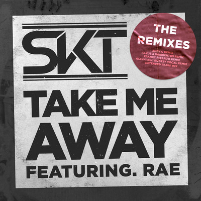 Take Me Away (Remixes)/DJ S.K.T featuring Rae