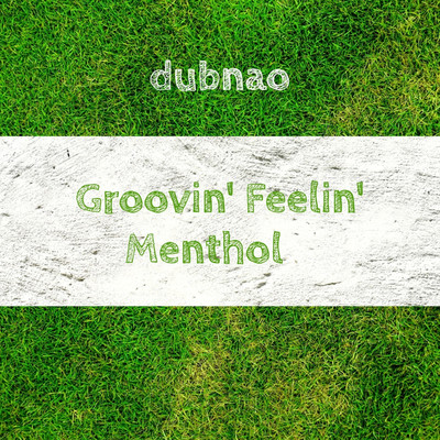 アルバム/Groovin' Feelin' Menthol/dubnao