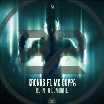 Born To Dominate (Original Mix)/Kronos & MC Coppa