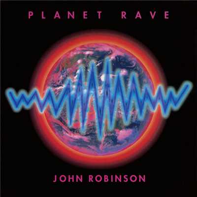 アルバム/PLANET RAVE/JOHN ROBINSON