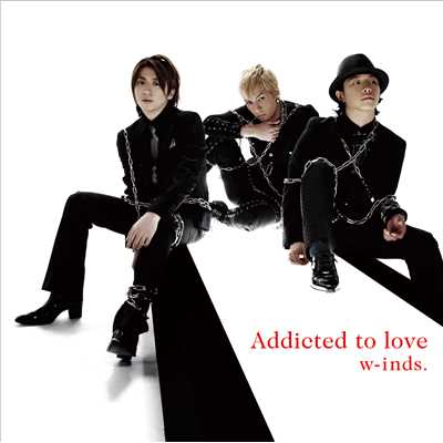 シングル/Addicted to love/w-inds.