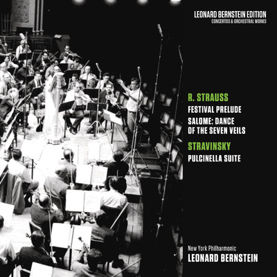 Strauss: Festival Prelude & Dance of the Seven Veils from Salome - Stravinsky: Pulcinella Suite/Leonard Bernstein