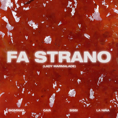 シングル/Fa strano (Lady Marmalade) feat.Gaia,Sissi/BigMama