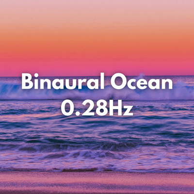 Binaural Beats 0.28Hz Ocean Deep Meditation/Binaural Beats 0.28Hz Oceanwave