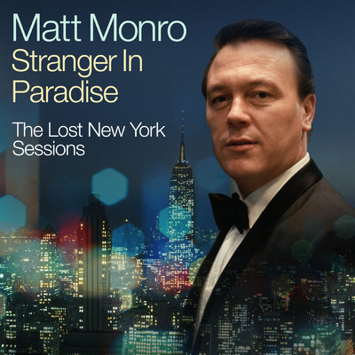 Stranger In Paradise - The Lost New York Sessions/Matt Monro