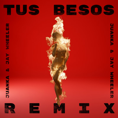 Tus Besos (Remix)/Juanka／Jay Wheeler