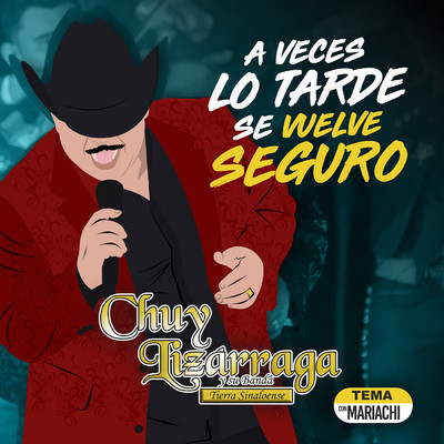 シングル/A Veces Lo Tarde Se Vuelve Seguro (Version Mariachi)/Chuy Lizarraga y Su Banda Tierra Sinaloense