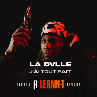 J'ai tout fait (Explicit) (featuring LaDvlle)/Le Rain-T