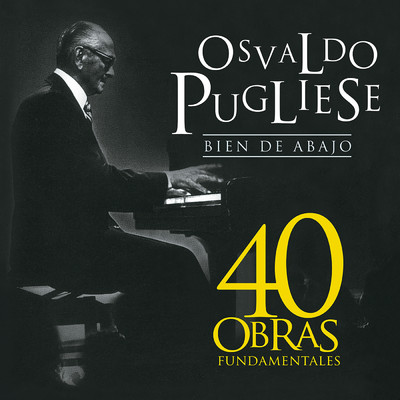 アルバム/Bien De Abajo (40 Obras Fundamentales)/オスバルド・プグリエーセ