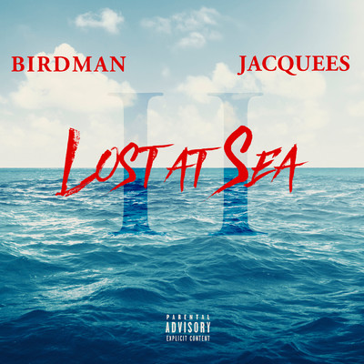 Lost At Sea 2 (Explicit)/バードマン／ジャックイース