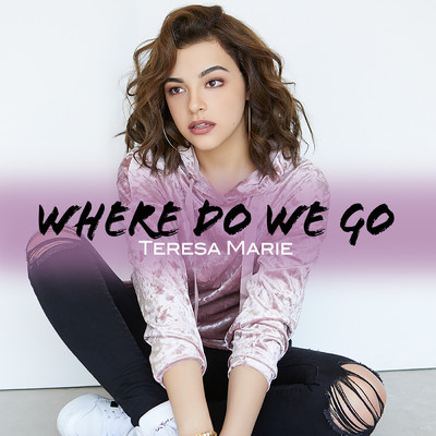 シングル/Where Do We Go/Teresa Marie