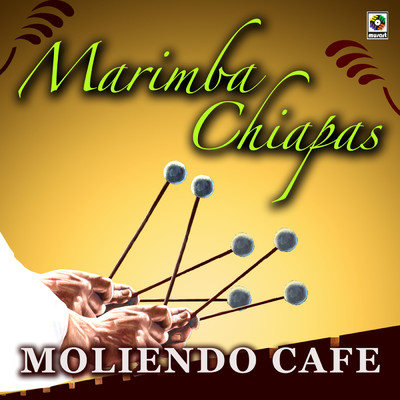 Moliendo Cafe/Marimba Chiapas