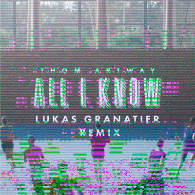 シングル/All I Know (Lukas Granatier Remix)/Thom Artway