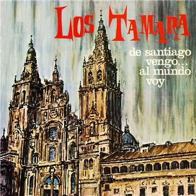 アルバム/De Santiago vengo... al mundo voy (2018 Remastered)/Los Tamara