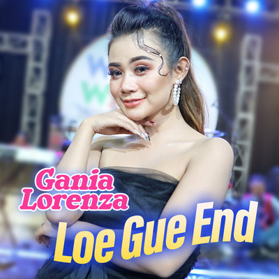 Loe Gue End/Gania Lorenza