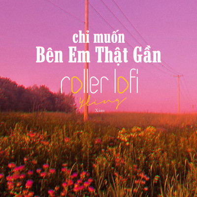 Chi Muon Ben Em That Gan (Lofi)/Yling