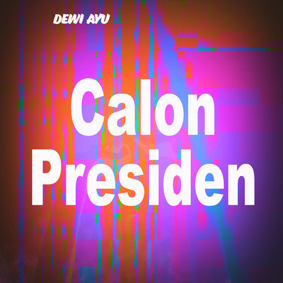 シングル/Calon Presiden/Dewi Ayu