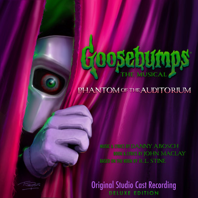 Goosebumps The Musical: Phantom of the Auditorium (Original Studio Cast Recording) [Deluxe Edition]/Danny Abosch