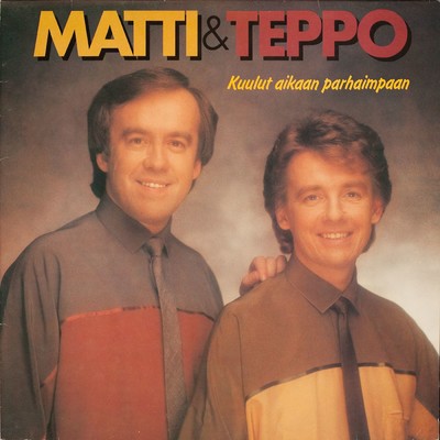 アルバム/Kuulut aikaan parhaimpaan/Matti ja Teppo