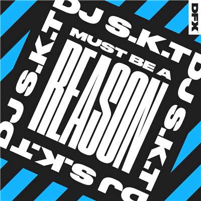 シングル/Must Be A Reason (Club Mix)/DJ S.K.T
