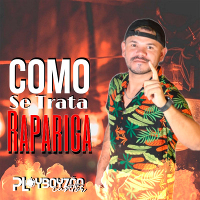 Como Se Trata Rapariga/Playboyzao Cantor