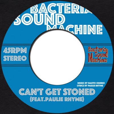 Can't Get Stoned/Bacteria Sound Machine feat. Paulie Rhyme