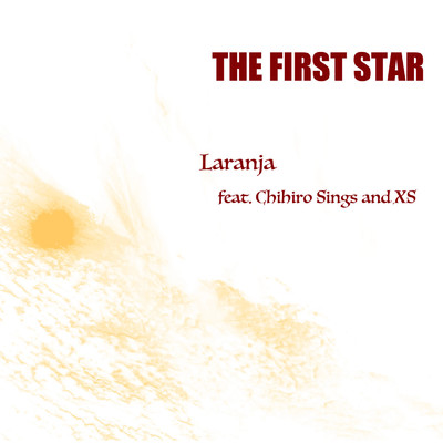 THE FIRST STAR/Laranja feat. Chihiro Sings 