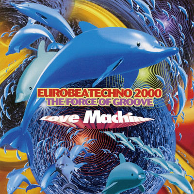 アルバム/EUROBEATECHNO 2000 The 4th GROOVE/LOVE MACHINE