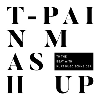T-Pain Mashup with Kurt Hugo Schneider/T-Pain