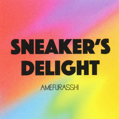 シングル/Sneaker's Delight(AMEFURASSHI version)/AMEFURASSHI