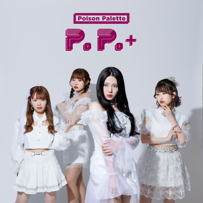 P.P. + (streaming ver.)/Poison Palette