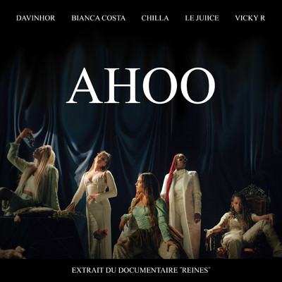AHOO (From the documentary Reines)/Chilla／Davinhor／Vicky R／Le Juiice／Bianca Costa