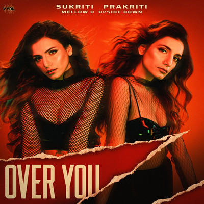 Over You (featuring Mellow D)/Sukriti Kakar／Prakriti Kakar／UpsideDown