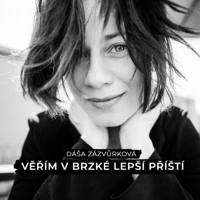 アルバム/VERIM V BRZKE LEPSI PRISTI/Dasa Zazvurkova