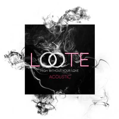 シングル/High Without Your Love (Acoustic)/Loote
