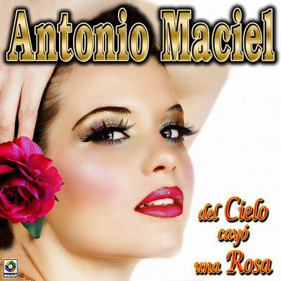 アルバム/Del Cielo Cayo una Rosa/Antonio Maciel