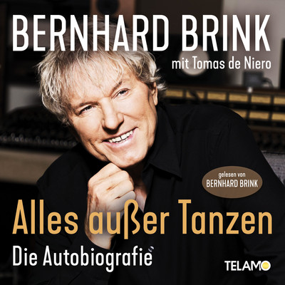 Bernhard Brink: Alles ausser Tanzen (Die Autobiografie)/Bernhard Brink