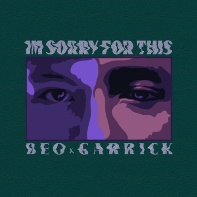I'm Sorry For This/Beo & Garrick