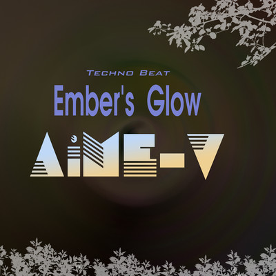 シングル/Ember's  Glow (Techno Beat)/AiME-V