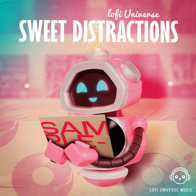 Sweet Distractions/Lofi Universe