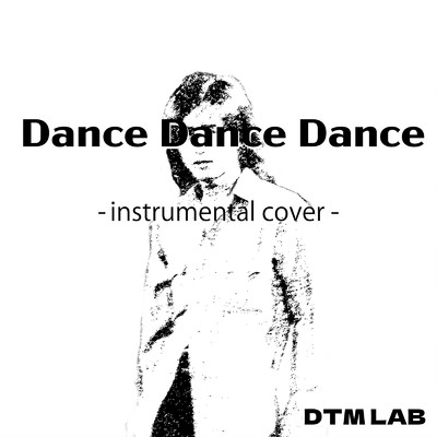 シングル/Dance Dance Dance (instrumental cover)/DTM LAB