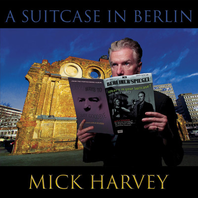 A Suitcase in Berlin/Mick Harvey
