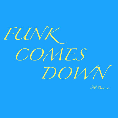 FUNK COMES DOWN/Mr.Pianica