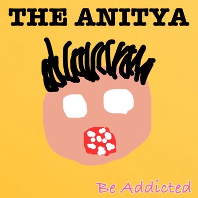 Be Addicted/THE ANITYA
